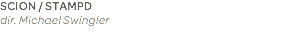 SCION / STAMPD dir. Michael Swingler