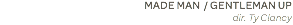 MADE MAN / GENTLEMAN UP dir. Ty Clancy