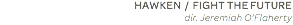 HAWKEN / FIGHT THE FUTURE dir. Jeremiah O’Flaherty